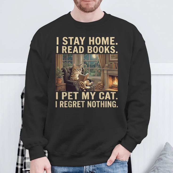 I Stay Home I Read Books I Pet My Cat I Regret Nothing Cat Sweatshirt Gifts for Old Men