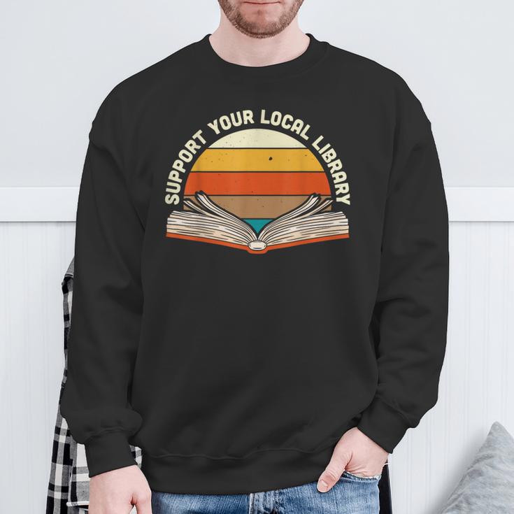 Support Your Local Library Best Library Love To Read Books Sweatshirt Gifts for Old Men