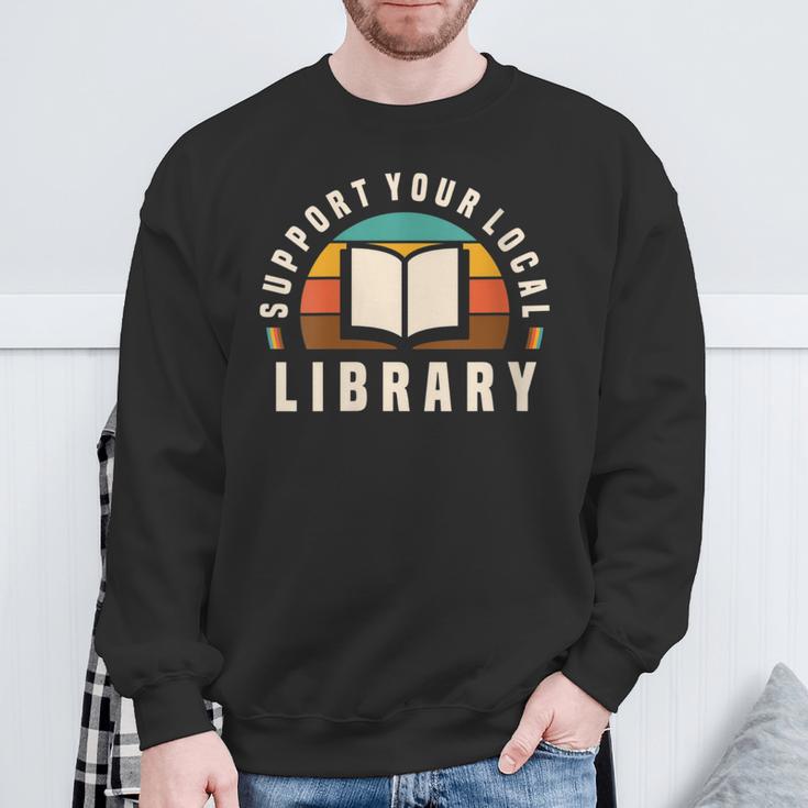 Support Your Local Library Book Nerd Bookworm Sweatshirt Gifts for Old Men Support Your Local Library Book Nerd Bookworm Sweatshirt Gifts for Old Men