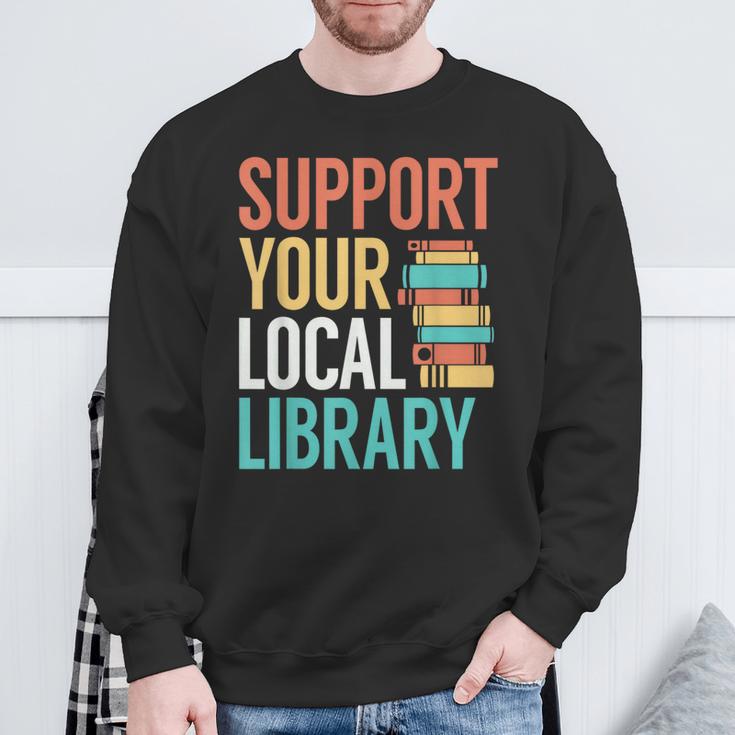Support Your Local Library Book Reading Lovers Outfit Sweatshirt Gifts for Old Men