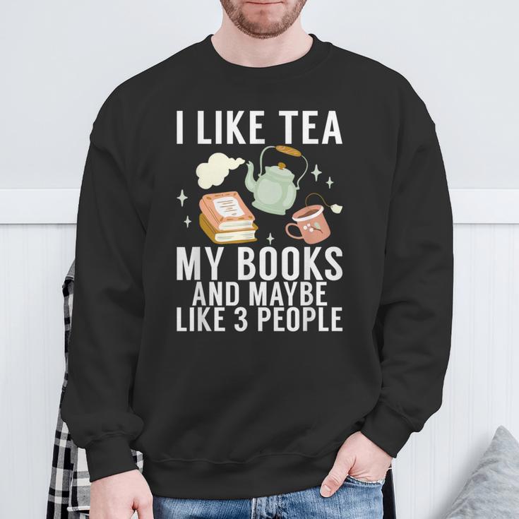 I Like Tea My Books And Maybe Like 3 People Book Lover Sweatshirt Gifts for Old Men I Like Tea My Books And Maybe Like 3 People Book Lover Sweatshirt Gifts for Old Men