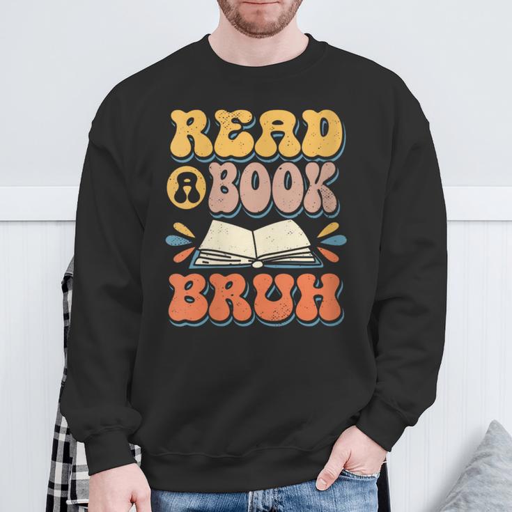 Teacher Book Lover Quote Read A Book Bruh Teaching Sweatshirt Gifts for Old Men