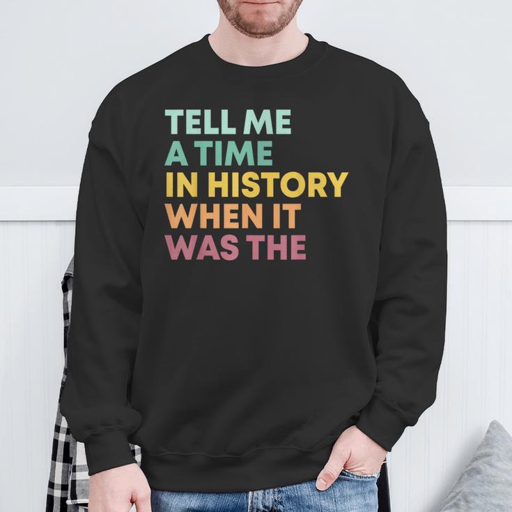 Tell Me A Time In History When It Was The Banned Books Sweatshirt Gifts for Old Men
