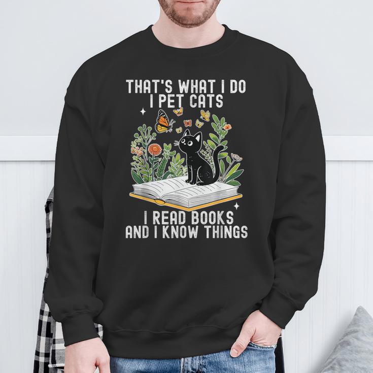 That's What I Do I Pet Cats I Read Books And I Know Things Sweatshirt Gifts for Old Men That's What I Do I Pet Cats I Read Books And I Know Things Sweatshirt Gifts for Old Men