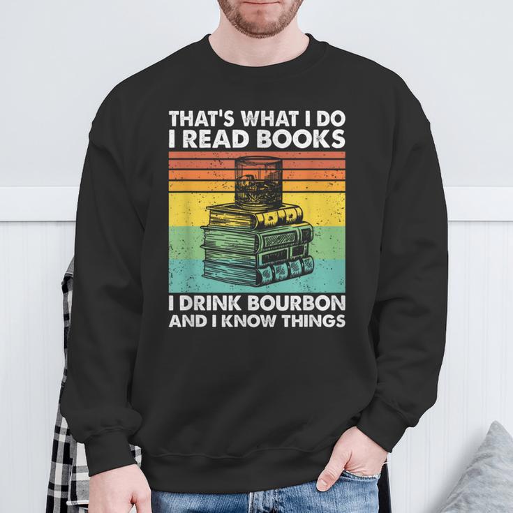 That's What I Do I Read Books I Drink Bourbon I Know Things Sweatshirt Gifts for Old Men