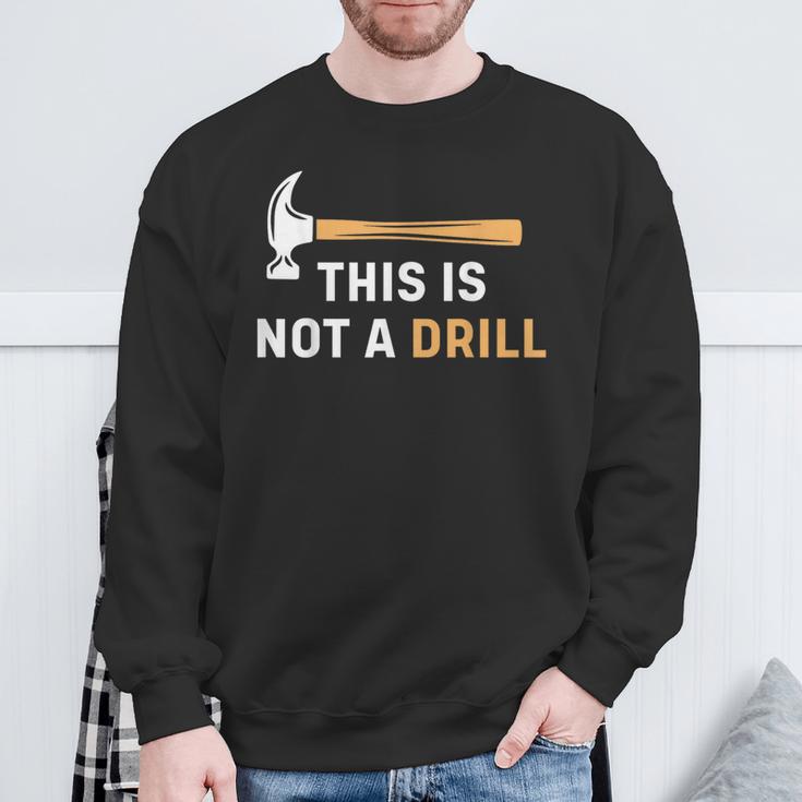 This Is Not A Drill Carpenter Woodworking メンズ スウェットシャツ 高齢者への贈り物