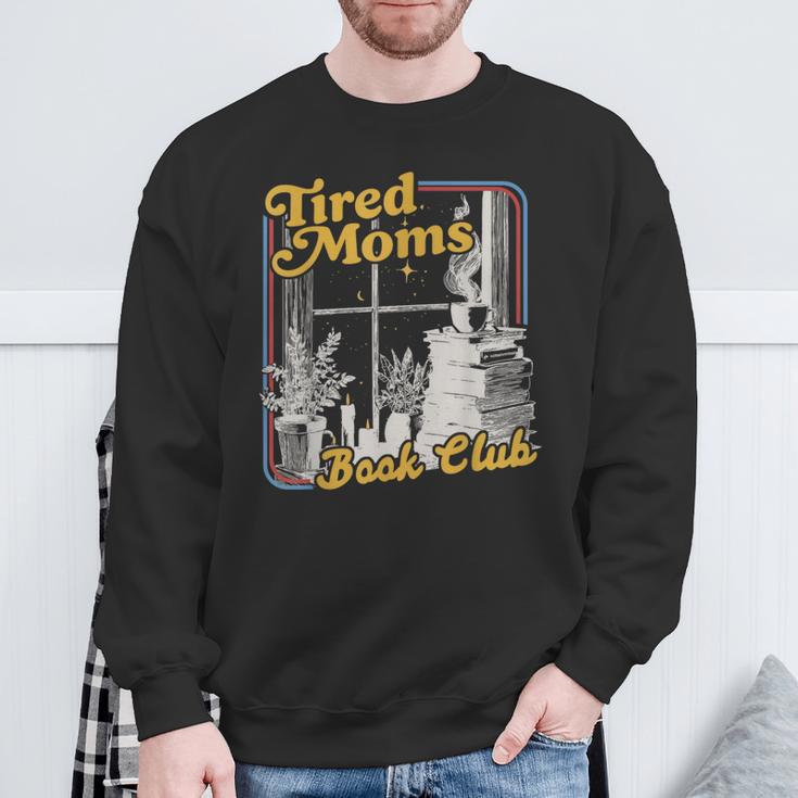 Tired Moms Book Club Reading Books Lovers Mom For Mothers Sweatshirt Gifts for Old Men Tired Moms Book Club Reading Books Lovers Mom For Mothers Sweatshirt Gifts for Old Men