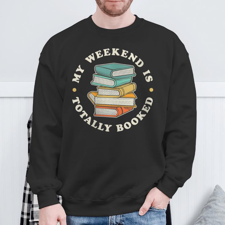My Weekend Is Totally Booked Book Lover Men Women Kids Sweatshirt Gifts for Old Men