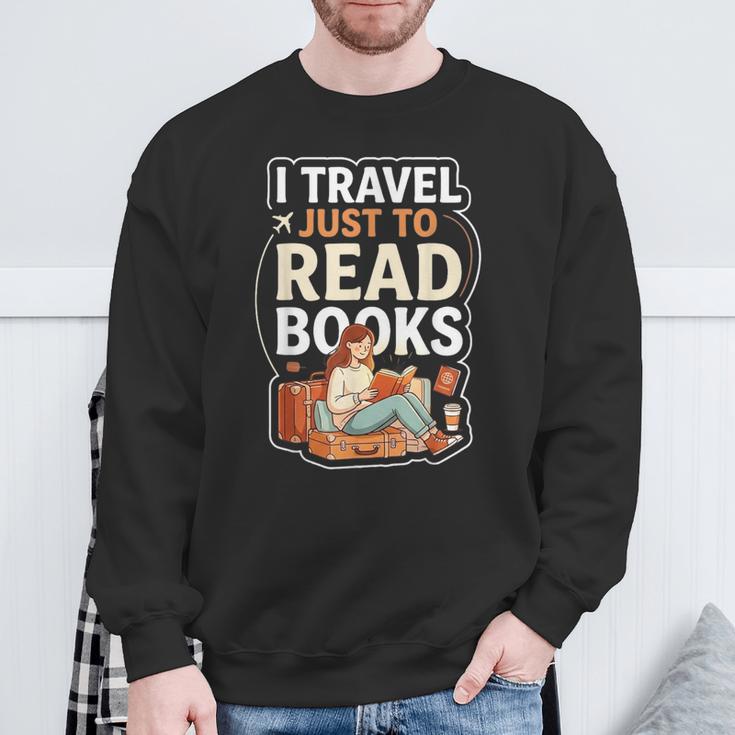 I Travel Just To Read Books For Women Vacation Sweatshirt Gifts for Old Men