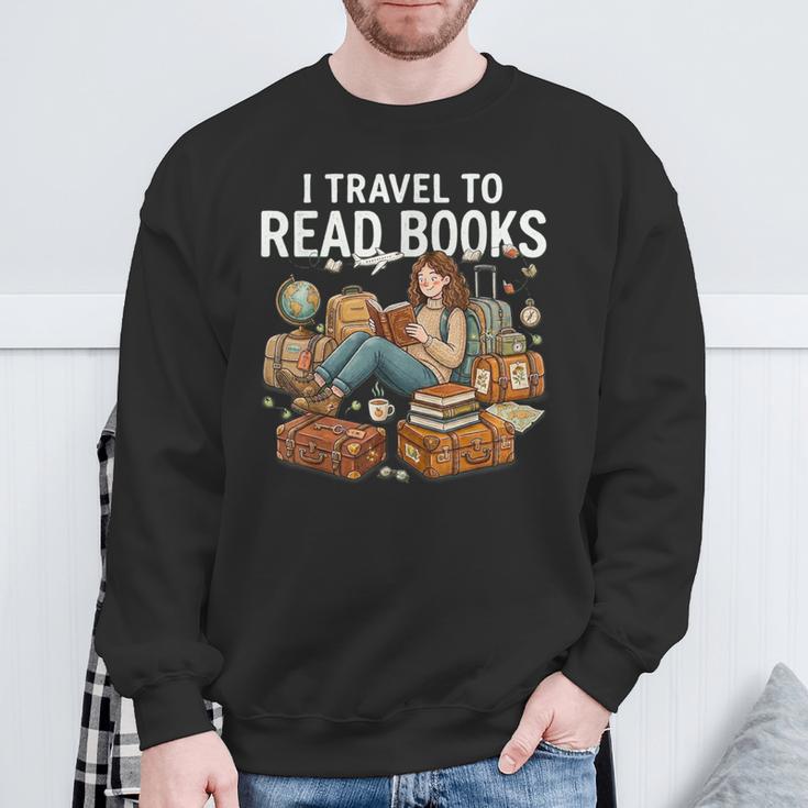 I Travel To Read Books Girls & Women Traveller Reader Sweatshirt Gifts for Old Men I Travel To Read Books Girls & Women Traveller Reader Sweatshirt Gifts for Old Men