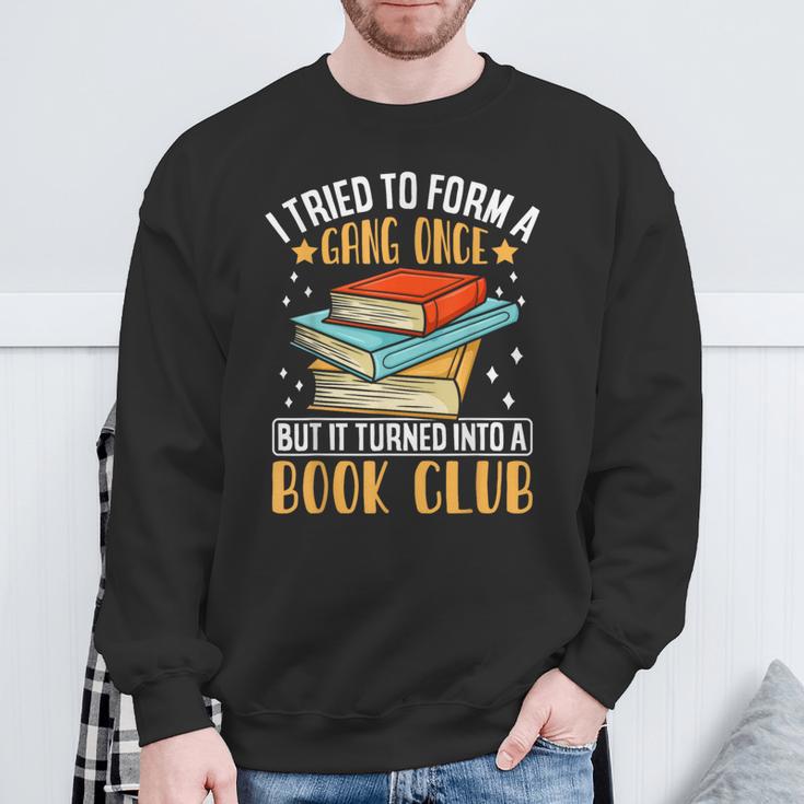 I Tried To Form A Gang Once But It Turned Into A Book Club Sweatshirt Gifts for Old Men I Tried To Form A Gang Once But It Turned Into A Book Club Sweatshirt Gifts for Old Men