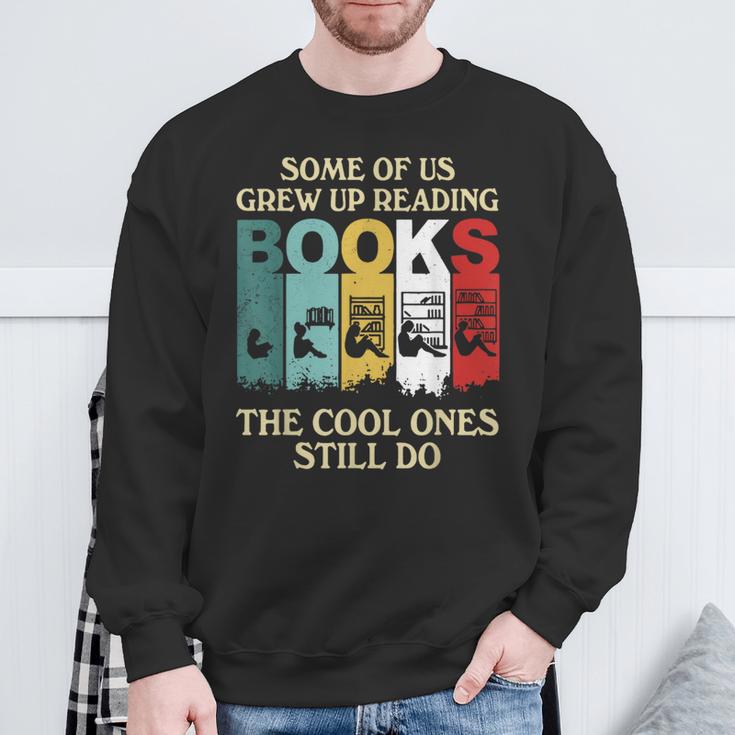 Some Of Us Grew Up Reading Books The Cool Ones Still Do Sweatshirt Gifts for Old Men Some Of Us Grew Up Reading Books The Cool Ones Still Do Sweatshirt Gifts for Old Men