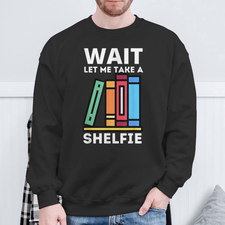 Wait Let Me Take A Shelfie Bookworm Book Pun Nerd Sweatshirt Gifts for Old Men Wait Let Me Take A Shelfie Bookworm Book Pun Nerd Sweatshirt Gifts for Old Men