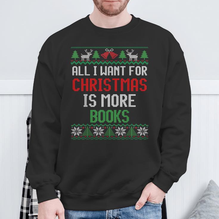 All I Want Is More Books & Reading Lover Ugly Christmas Sweatshirt Gifts for Old Men