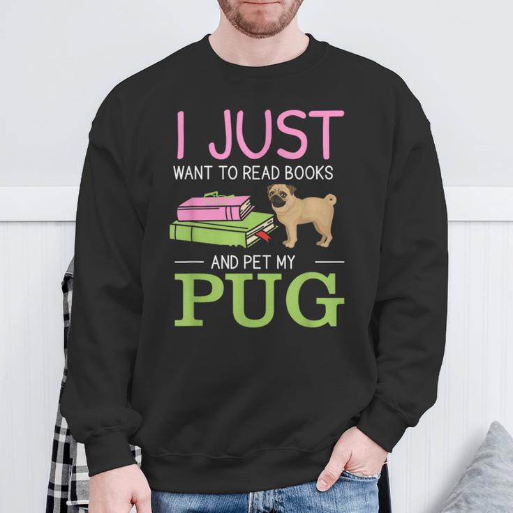 Want To Read Books Pet My Pug Dog Lover Pug Owner Sweatshirt Gifts for Old Men