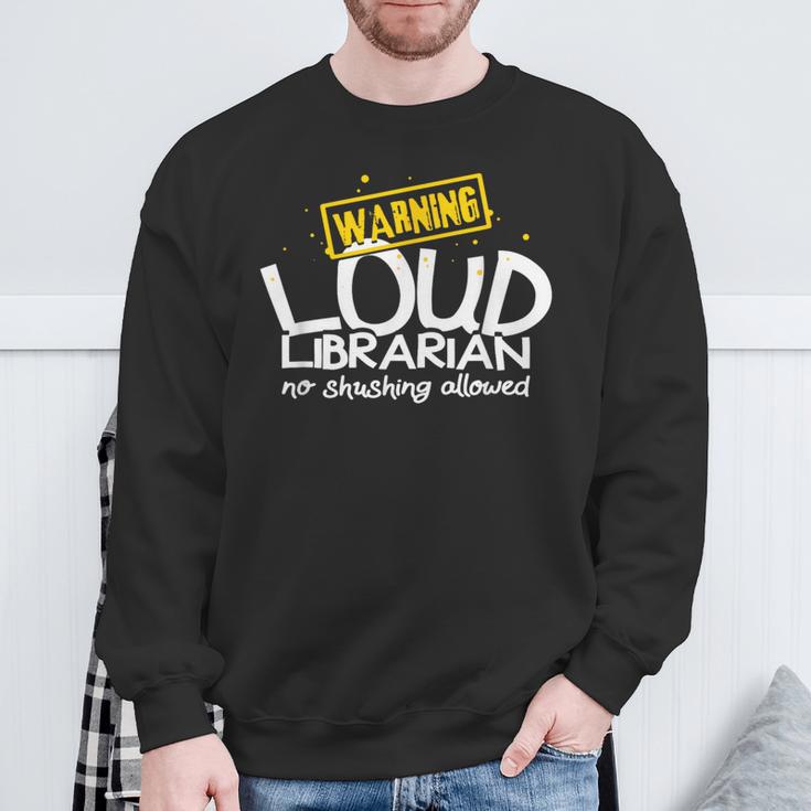 Warning Loud Librarian Library Bookkeeper Book Reading Sweatshirt Gifts for Old Men