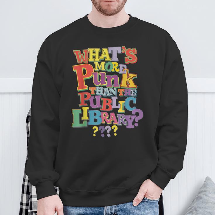 Whats More Punk Than The Public LibraryShirt Book Lover Sweatshirt Gifts for Old Men