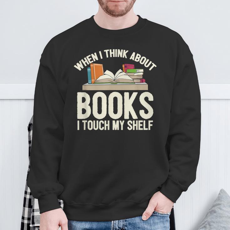 When I Think About Books I Touch My Shelf Book Lovers Read Sweatshirt Gifts for Old Men