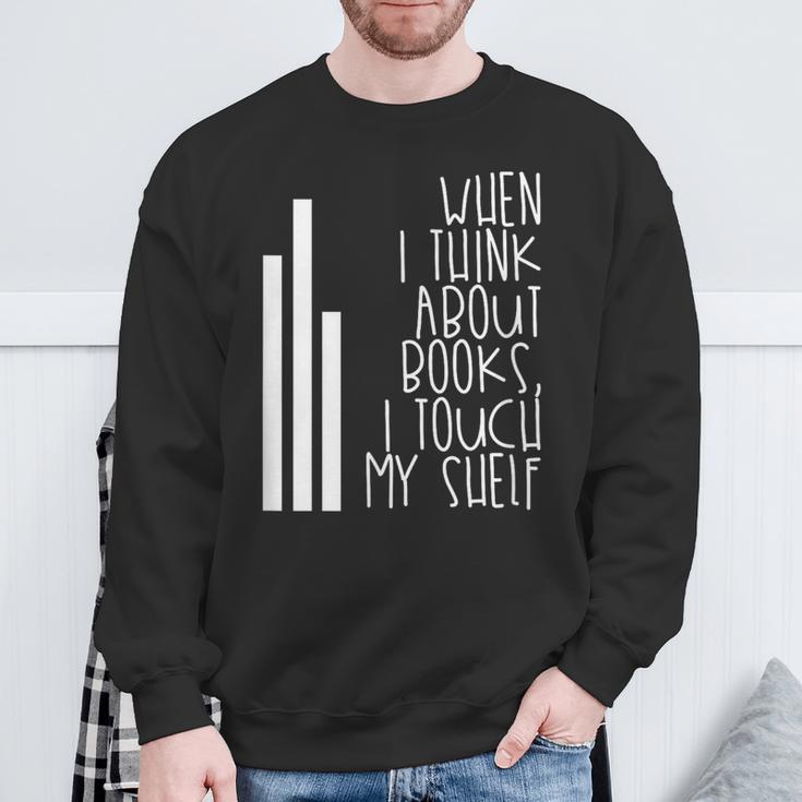 When I Think About Books I Touch My Shelf Reading T-Shirt Sweatshirt Gifts for Old Men