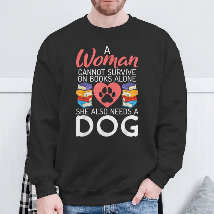 A Woman Cannot Survive On Books Alone She Also Needs a Dog Sweatshirt Gifts for Old Men