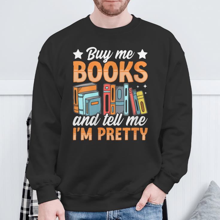 Women's Buy Me Books And Tell Me I'm Pretty Sweatshirt Gifts for Old Men Women's Buy Me Books And Tell Me I'm Pretty Sweatshirt Gifts for Old Men