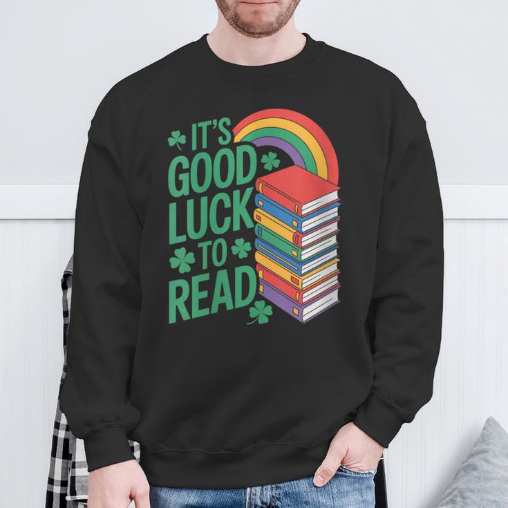 Women's Its Good Luck To Read Rainbow Reading Books Sweatshirt Gifts for Old Men