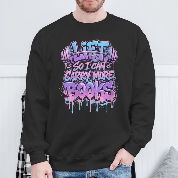 Women's Lift So I Can Carry More Books Reader Workout Sweatshirt Gifts for Old Men