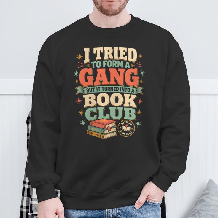 Women's I Tried To Form A Gang But It Turned Into A Book Club Sweatshirt Gifts for Old Men