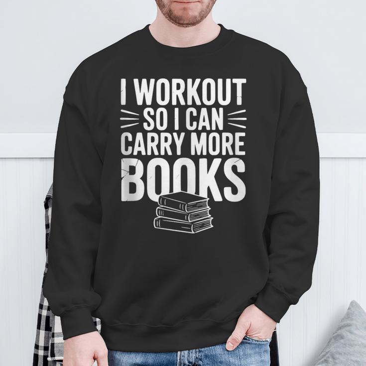 I Workout So I Can Carry More Books Gym Lover Sweatshirt Gifts for Old Men