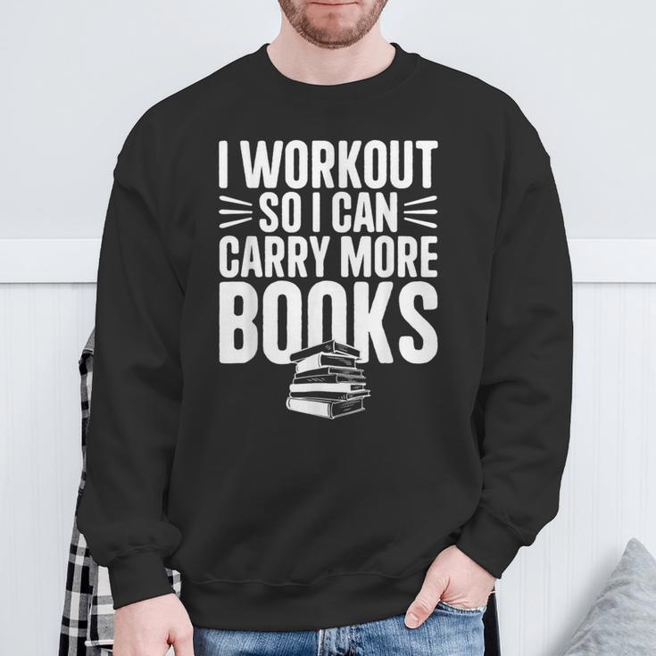 I Workout So I Can Carry More Books Gym Reader Sweatshirt Gifts for Old Men