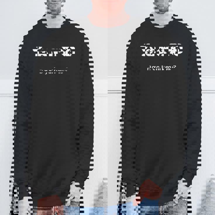 Yes Or No Do You Like Me 面白い服tシャツ スウェットシャツ 高齢者への贈り物