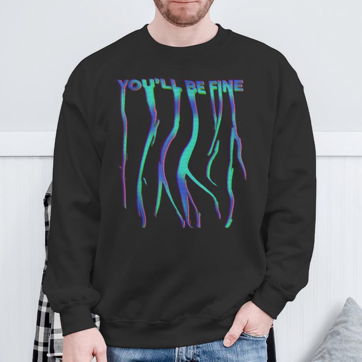 You'll Be Fine Aesthetically Pleasingaporwave Trippy Meme スウェットシャツ 高齢者への贈り物