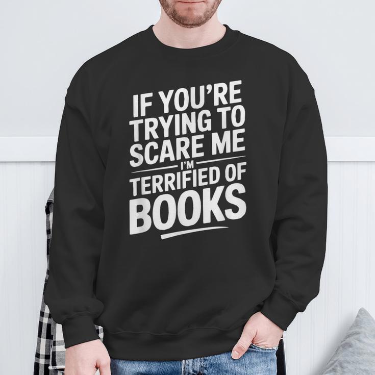 If You'Re Trying To Scare Me I'm Terrified Of Books Retro Sweatshirt Gifts for Old Men