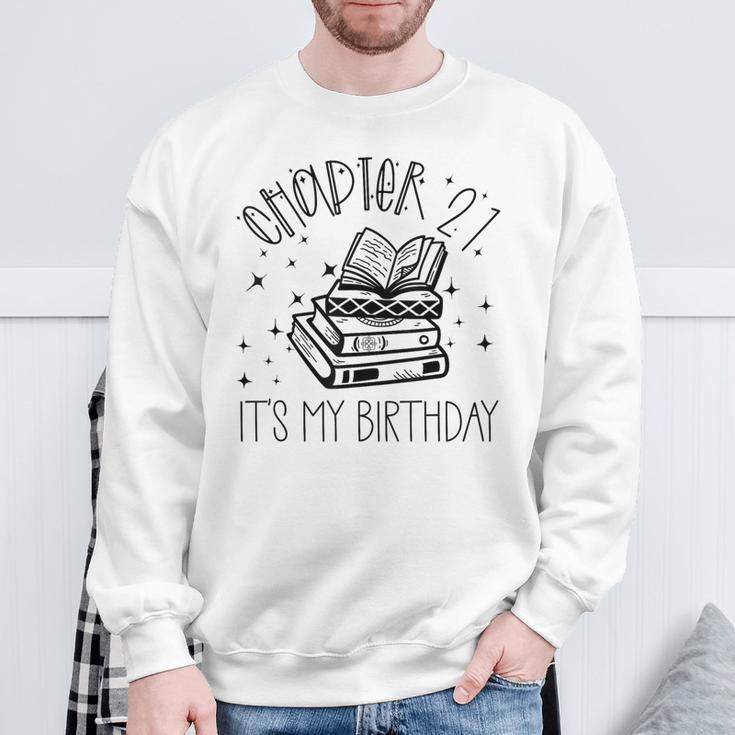 21st Birthday Women Book Lovers Chapter 21 Its My Birthday Sweatshirt Gifts for Old Men