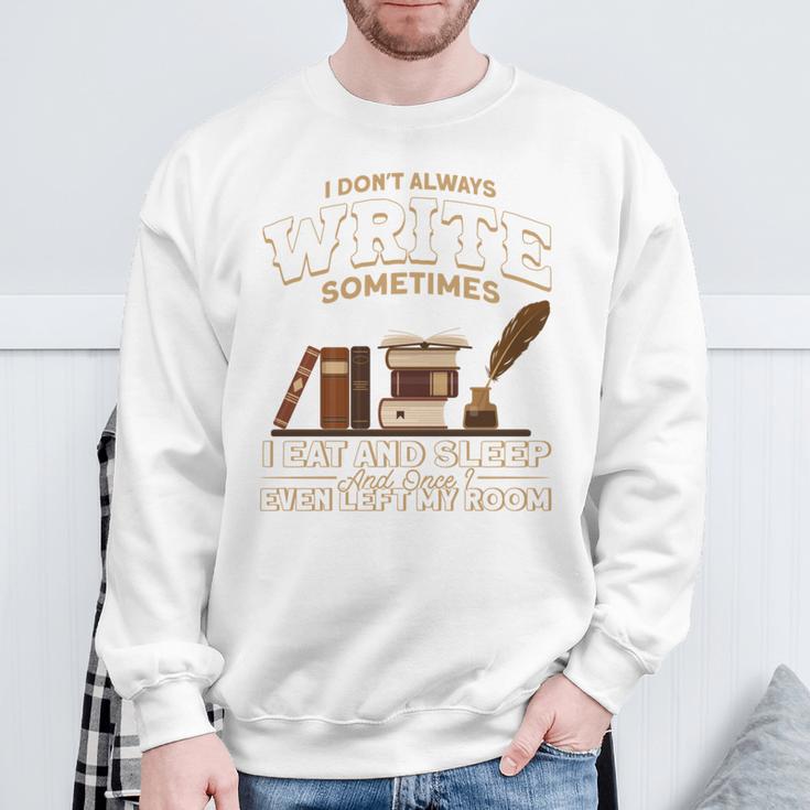 Author I Don't Always Write Book Author Writing Sweatshirt Gifts for Old Men