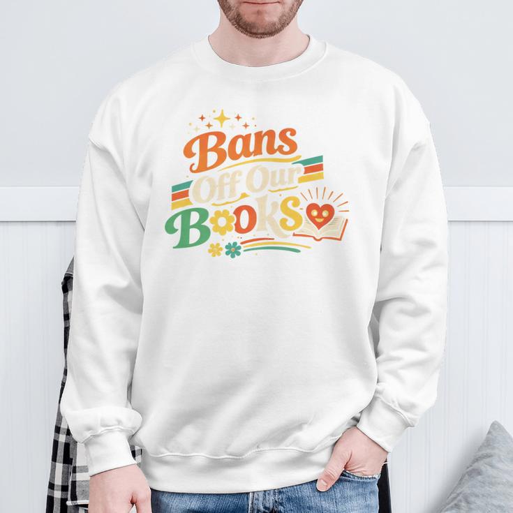 Bans Off Our Books Bookaholic Banned Book Lovers Readers Sweatshirt Gifts for Old Men Bans Off Our Books Bookaholic Banned Book Lovers Readers Sweatshirt Gifts for Old Men