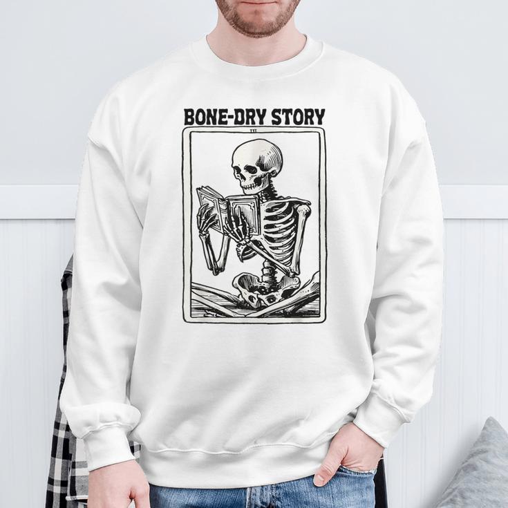 Bone-Dry Story Skeleton Reading Book Lovers Bookworm Book Sweatshirt Gifts for Old Men