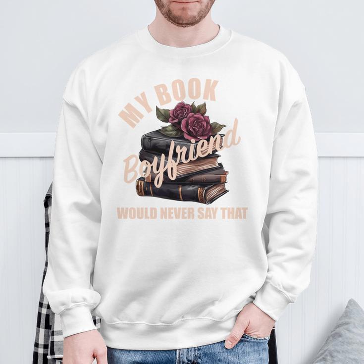 Book Boyfriend Bookish Merch Dark Romance Spicy Morally Grey Sweatshirt Gifts for Old Men