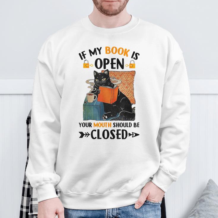 If My Book Is Open Your Mouth Should Be Closed Sweatshirt Gifts for Old Men
