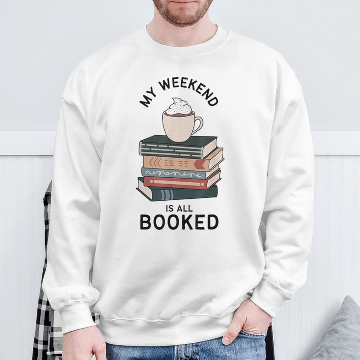 My Weekend Is All Booked Book Lovers Bookish Women Sweatshirt Gifts for Old Men