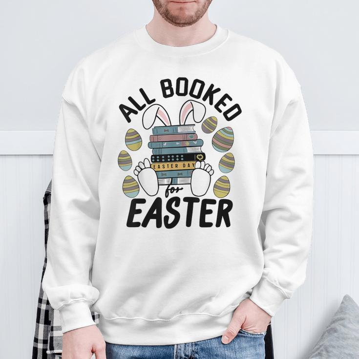 All Booked For Easter Bunny And Books Lovers Teacher For Men Women Sweatshirt Gifts for Old Men