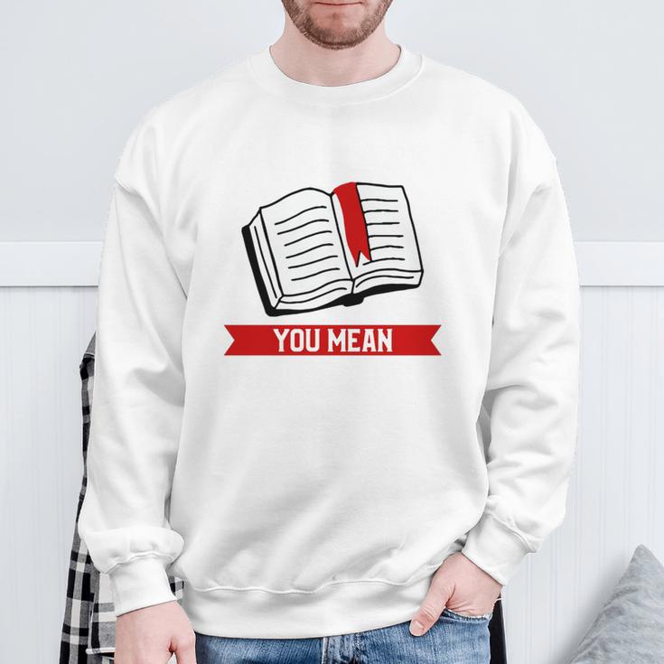 Bookmark Reading Quote For A Reader Book Lover Sweatshirt Gifts for Old Men