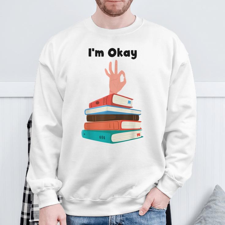 Too Many Books Book Lover I'm Okay Book Lovers Day Sweatshirt Gifts for Old Men