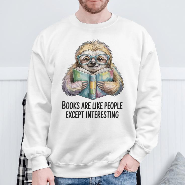Books Are Like People Except Interesting Bookworm Reader Sweatshirt Gifts for Old Men Books Are Like People Except Interesting Bookworm Reader Sweatshirt Gifts for Old Men