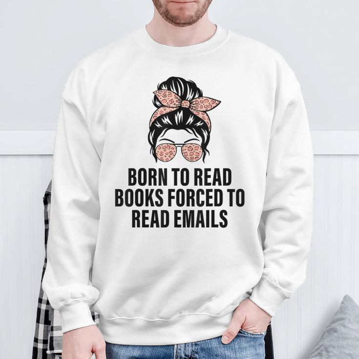 Born To Read Books Forced To Read Emails Messy Bun Reading Sweatshirt Gifts for Old Men
