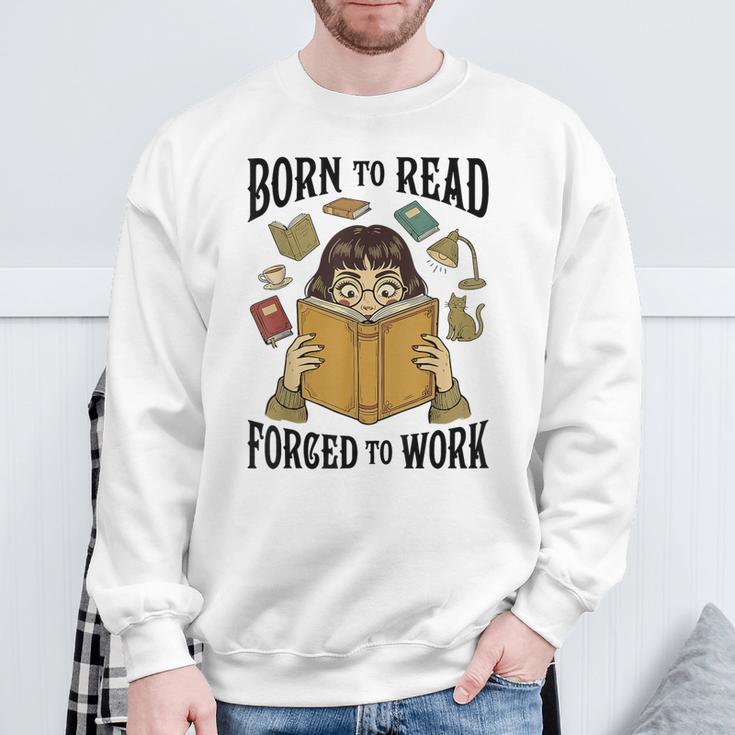 Born To Read Forced To Work Reading Book Lover Sweatshirt Gifts for Old Men Born To Read Forced To Work Reading Book Lover Sweatshirt Gifts for Old Men