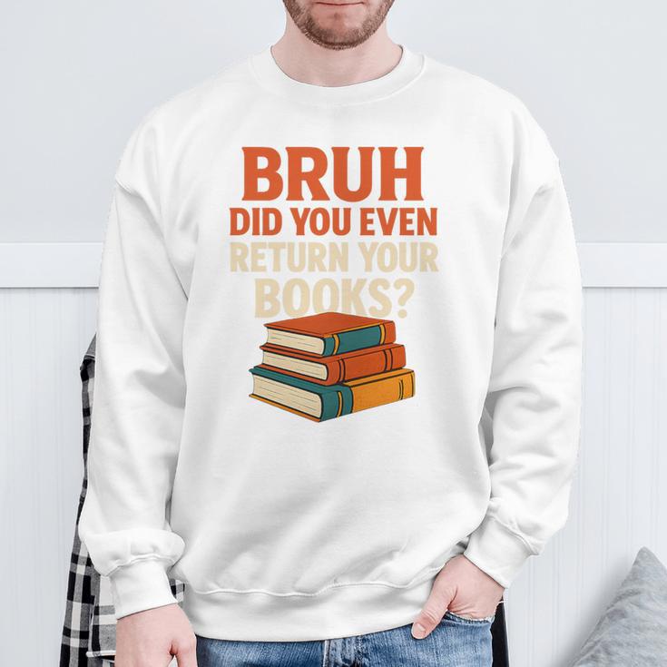 Bruh Did You Even Return Your Books Typography Premium Tri-Blend Sweatshirt Gifts for Old Men