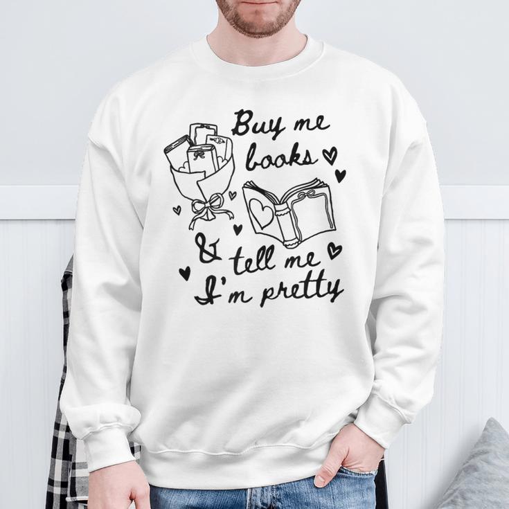 Buy Me Books And Tell Me I'm Pretty Sweatshirt Gifts for Old Men