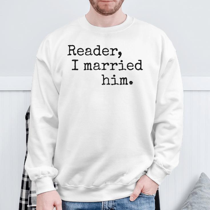 Charlotte Bronte Quote Reader I Married Him Book Lover Sweatshirt Gifts for Old Men