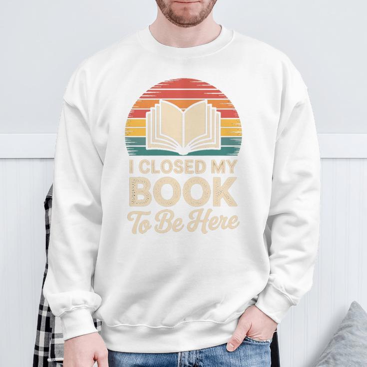 I Closed My Book To Be Here Reading Premium Tri-Blend Sweatshirt Gifts for Old Men